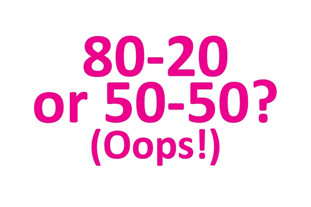 A graphic that says "80-20 or 50-50?"